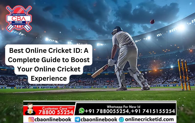 Best Online Cricket ID: A Complete Guide to Boost Your Online Cricket Experience