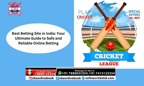 Best Betting Site in India: Your Ultimate Guide to Safe and Reliable Online Betting