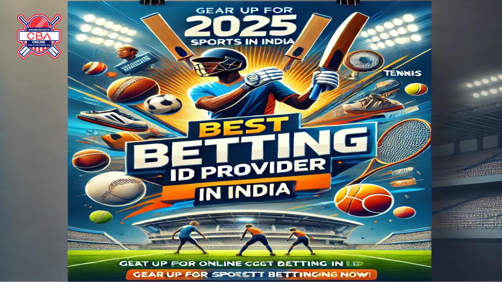 Get Ready for the 2025 Sports Season: Best Betting ID Provider in India
