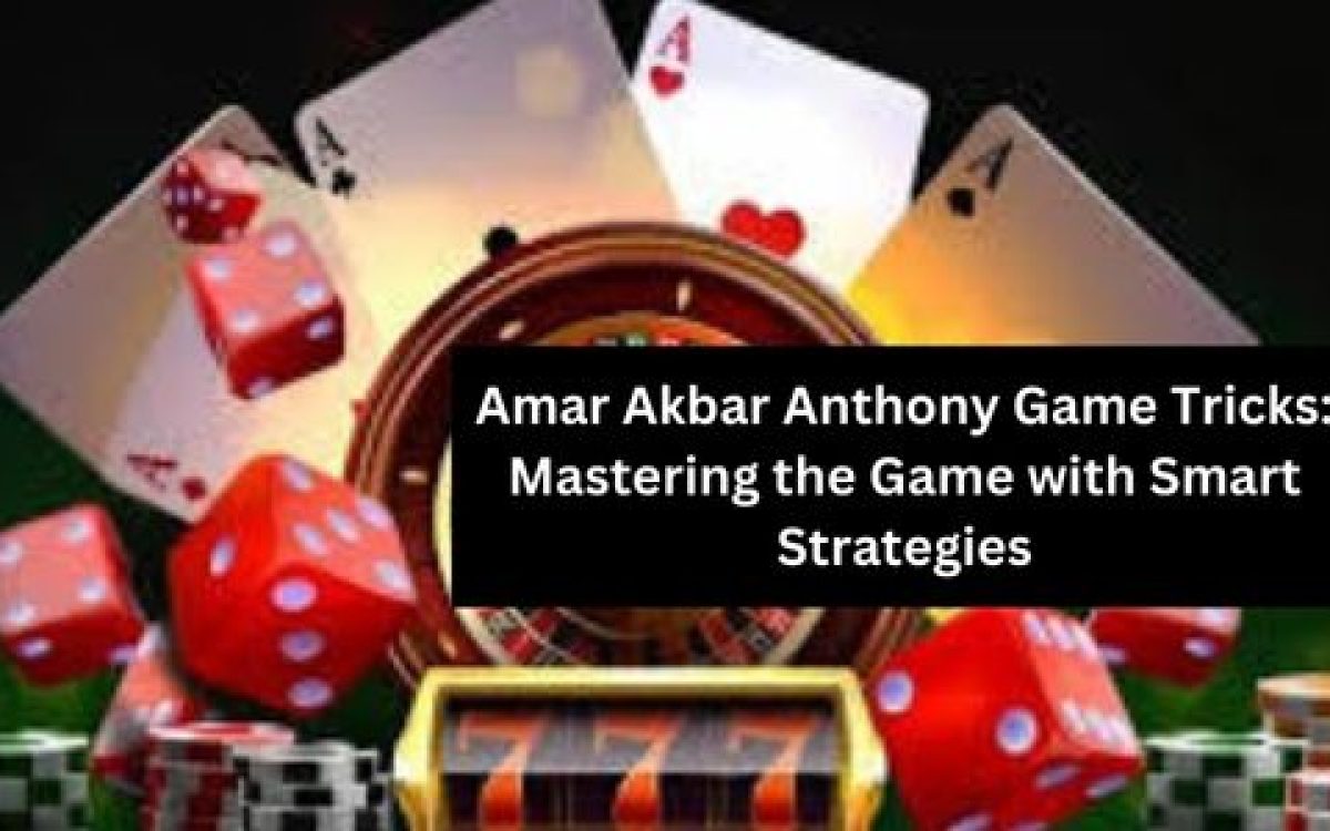 Amar Akbar Anthony Game Tricks: Mastering the Game with Smart Strategies