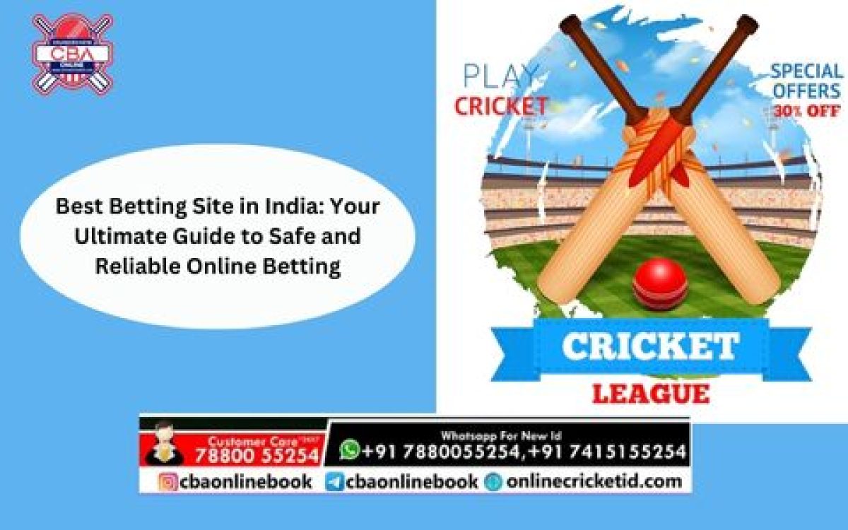 Best Betting Site in India: Your Ultimate Guide to Safe and Reliable Online Betting