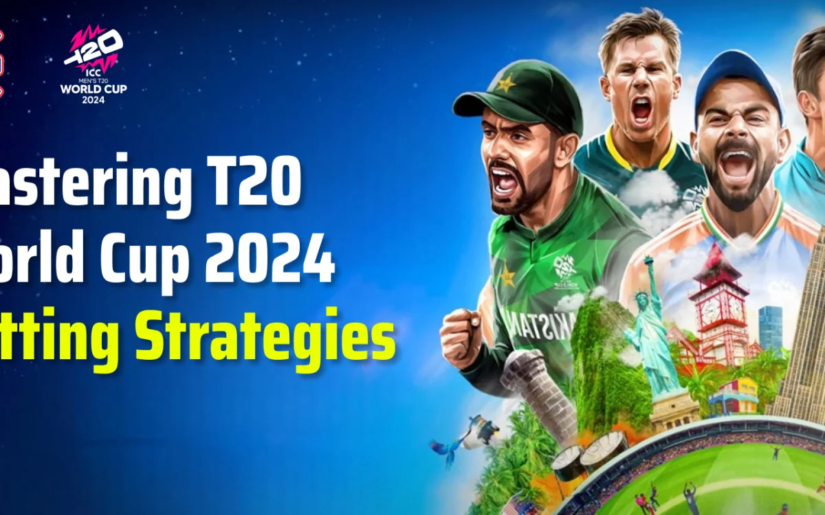 Mastering T20 World Cup 2024 Betting Strategies